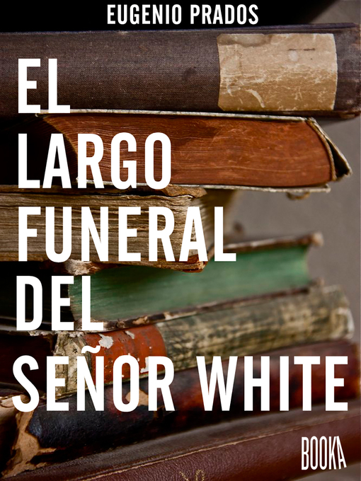 Title details for El largo funeral del señor White by Eugenio Prados - Available